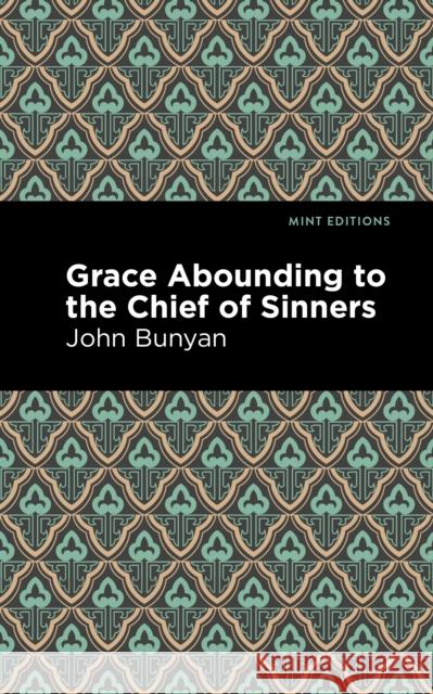 Grace Abounding to the Chief of Sinners John Bunyan Mint Editions 9781513220345 Mint Ed