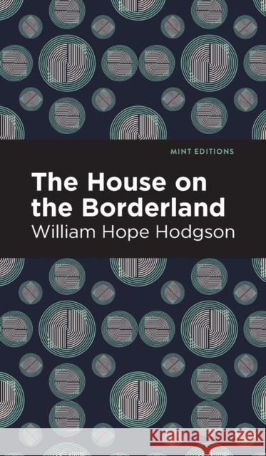 The House on the Borderland Hodgson, William Hope 9781513220383 Mint Ed