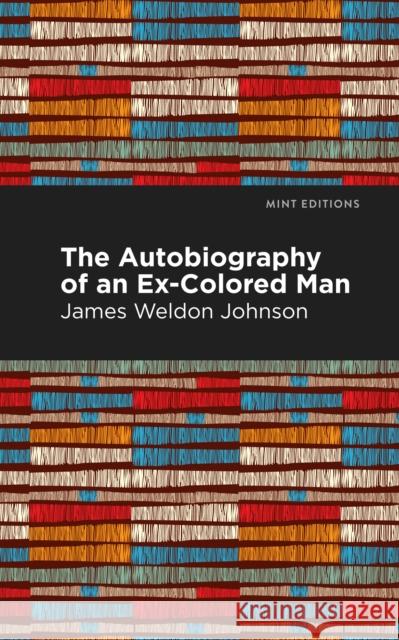 The Autobiography of an Ex-Colored Man Johnson, James Weldon 9781513220482