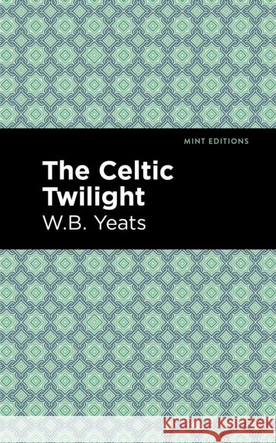 The Celtic Twilight Yeats, William Butler 9781513220567 Mint Ed