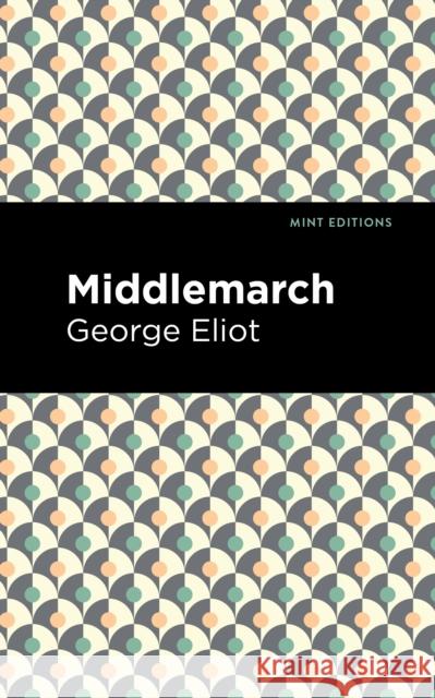 Middlemarch George Eliot Mint Editions 9781513220741 Mint Ed