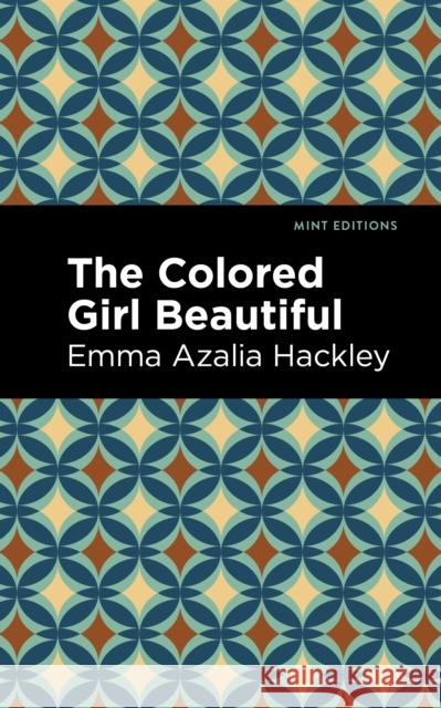 The Colored Girl Beautiful Emma Azalia Hackley Mint Editions 9781513223025 Mint Editions