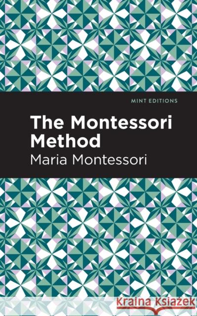 The Montessori Method Maria Montessori Mint Editions 9781513223094 Mint Editions