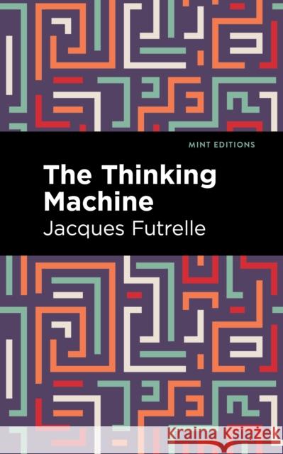 The Thinking Machine Jacques Futrelle Mint Editions 9781513224947 Mint Editions