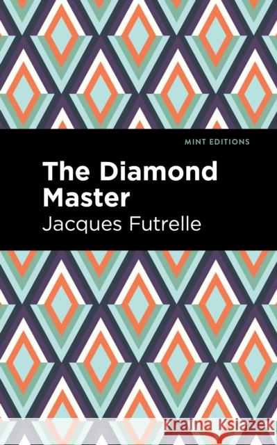 The Diamond Master Jacques Futrelle Mint Editions 9781513224961 Mint Editions