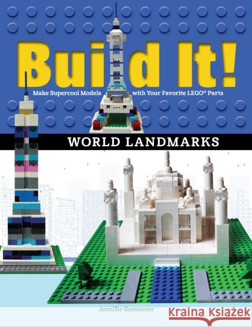 Build It! World Landmarks: Make Supercool Models with Your Favorite Lego(r) Parts Kemmeter 9781513260457 Graphic Arts Books