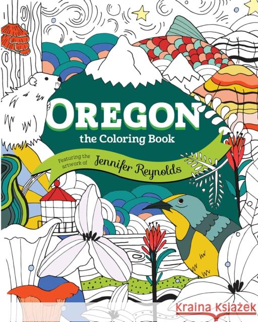 Oregon: The Coloring Book Jennifer Reynolds 9781513260761 Westwinds Press