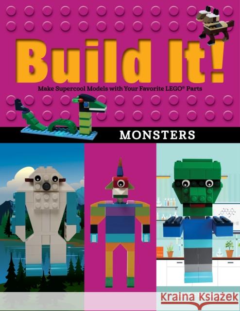 Build It! Monsters: Make Supercool Models with Your Favorite Lego(r) Parts Kemmeter, Jennifer 9781513262086 Graphic Arts Books