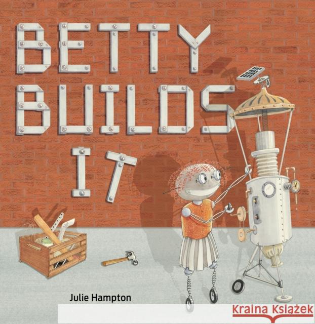 Betty Builds It Julie Hampton 9781513262321 Graphic Arts Books