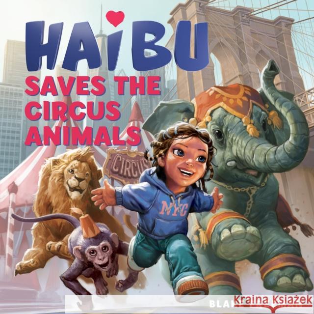 Haibu Saves the Circus Animals Freeman, Blake 9781513262543 Graphic Arts Books