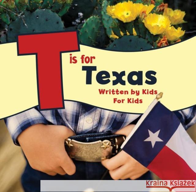 T Is for Texas: Written by Kids for Kids Boys And Worth Michelle McCann 9781513262604 Graphic Arts Books