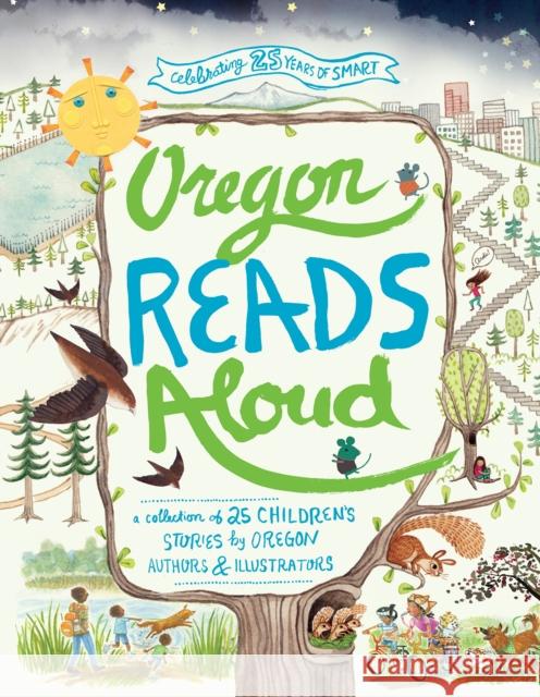 Oregon Reads Aloud: A Collection of 25 Children's Stories by Oregon Authors and Illustrators Smart 9781513263151 Graphic Arts Books