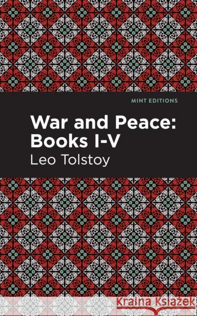 War and Peace Books I - V Leo Tolstoy Mint Editions 9781513263380