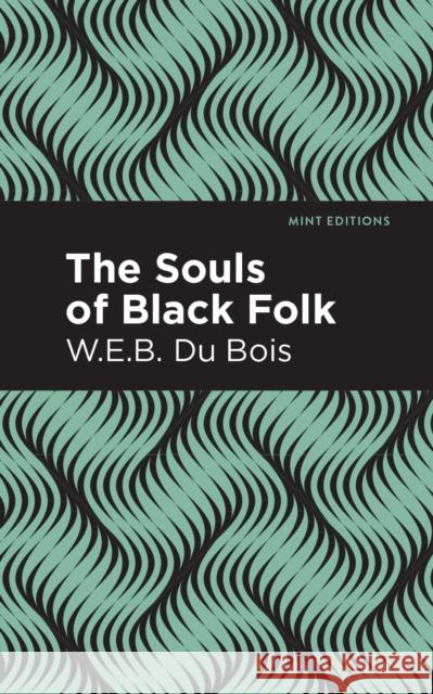 The Souls of Black Folk W. E. B. D Mint Editions 9781513264912 Mint Editions