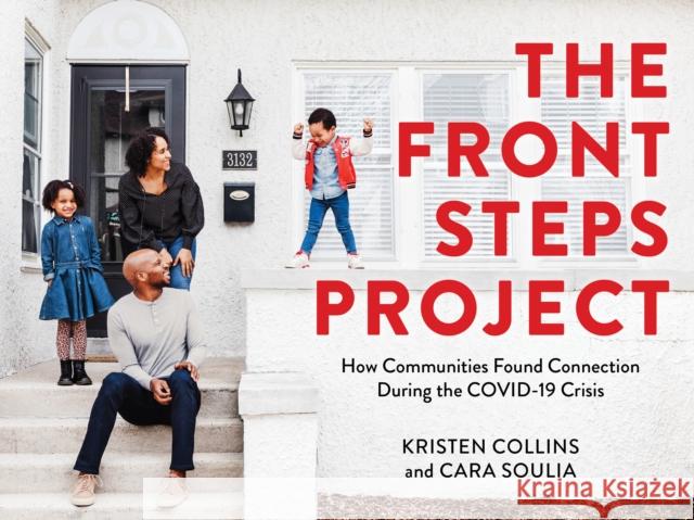 The Front Steps Project: How Communities Found Connection During the COVID-19 Crisis Cara Soulia 9781513265858 Graphic Arts Books