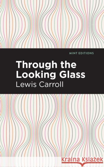 Through the Looking Glass Lewis Carroll Mint Editions 9781513265957 Mint Editions