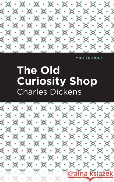 The Old Curiosity Shop Charles Dickens Mint Editions 9781513266169 Mint Editions