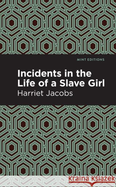 Incidents in the Life of a Slave Girl Harriet Jacobs Mint Editions 9781513266206 Mint Editions