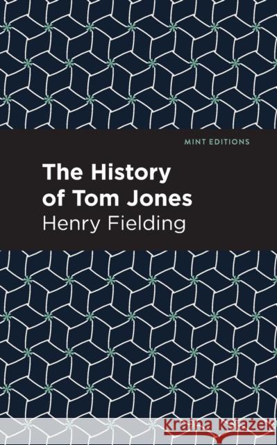 The History of Tom Jones Henry Fielding 9781513266213 Mint Editions