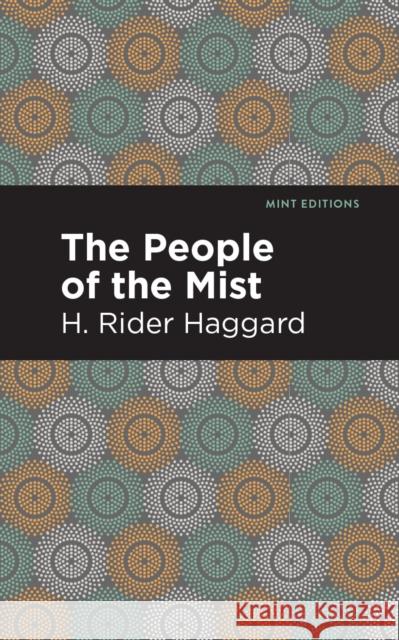 The People of the Mist H. Rider Haggard 9781513266329 Mint Editions