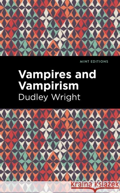 Vampires and Vampirism Dudley Wright Mint Editions 9781513266473 Mint Editions