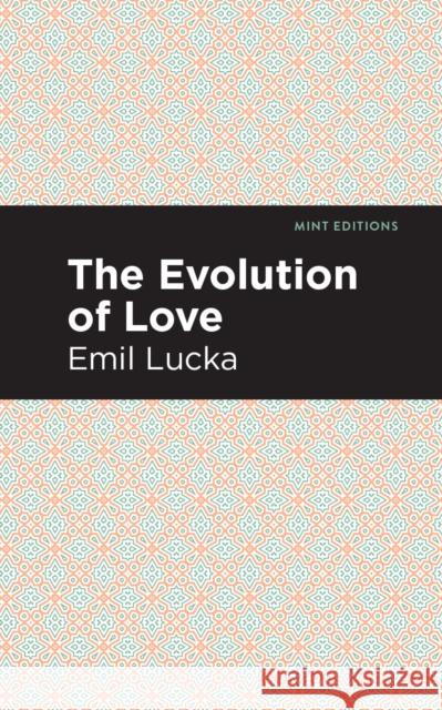 The Evolution of Love Emil Lucka Mint Editions 9781513266527 Mint Editions