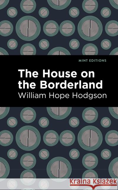 The House on the Borderland William Hope Hodgson Mint Editions 9781513266596 Graphic Arts Books