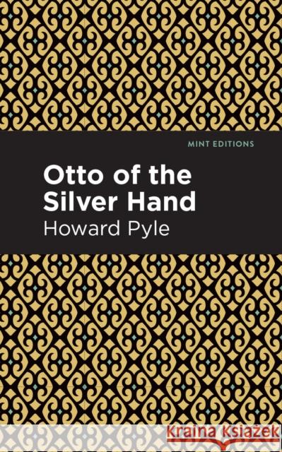 Otto of the Silver Hand Howard Pyle Mint Editions 9781513266640 Mint Editions