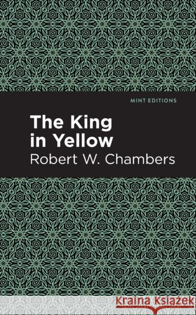 The King in Yellow Robert W. Chambers Mint Editions 9781513267524 Mint Editions