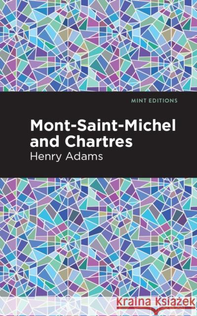 Mont-Saint-Michel and Chartres Henry Adams Mint Editions 9781513267708 Mint Editions