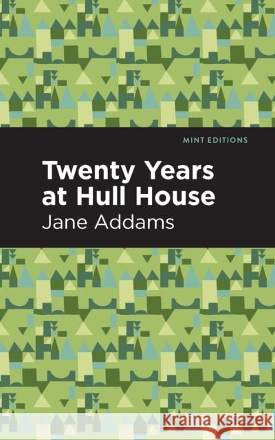 Twenty Years at Hull-House Jane Addams Mint Editions 9781513267715 Mint Editions