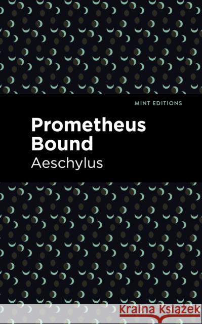 Prometheus Bound Aeschylus                                Mint Editions 9781513267746 Mint Editions