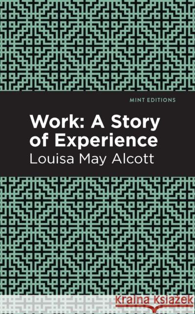 Work: A Story of Experience Louisa May Alcott Mint Editions 9781513267791 Mint Editions