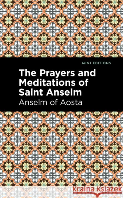 The Prayers and Meditations of St. Anslem Anselm Of Aosta Mint Editions 9781513267852 Mint Editions