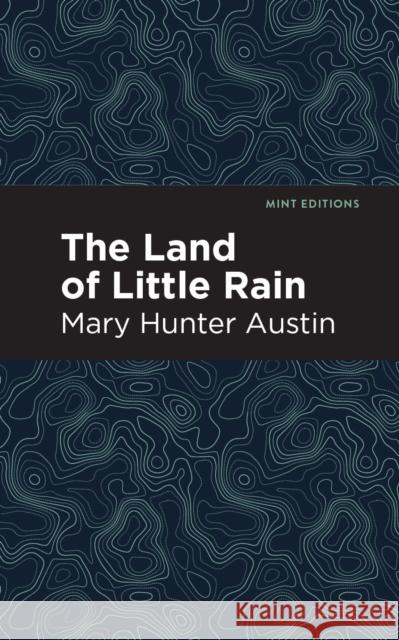 The Land of Little Rain Mary Hunter Austin Mint Editions 9781513268231 Mint Editions