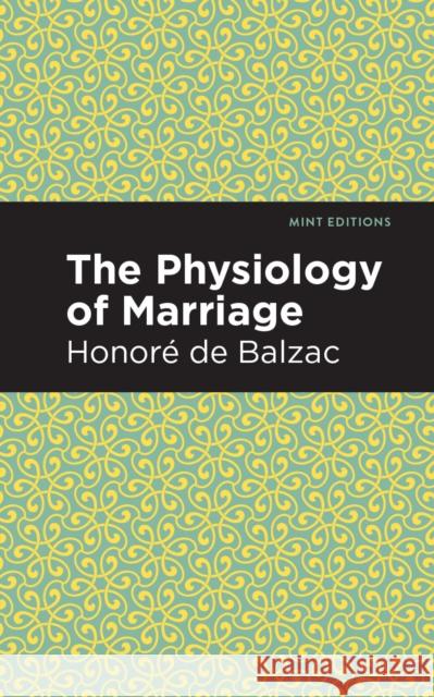 The Physiology of Marriage Honore D Mint Editions 9781513268293 Mint Editions