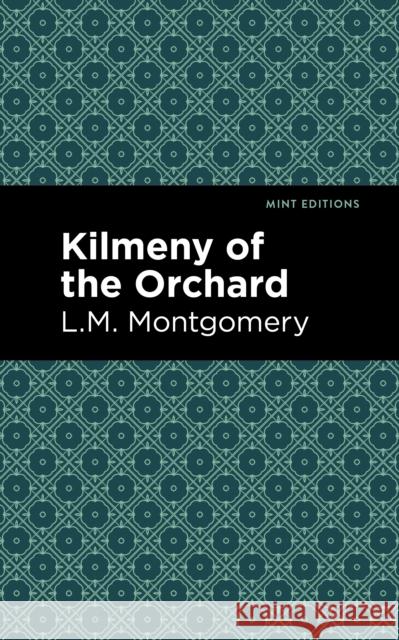 Kilmeny of the Orchard LM Montgomery Mint Editions 9781513268477 Mint Editions