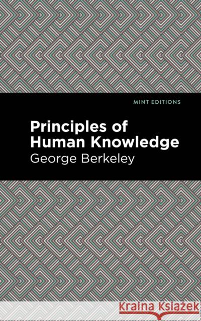 Principles of Human Knowledge George Berkeley Mint Editions 9781513268491 Mint Editions