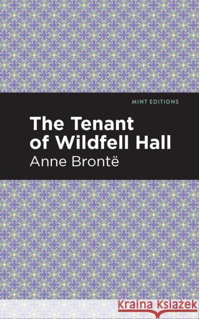 The Tenant of Wildfell Hall Anne Bronte Mint Editions 9781513268613 Mint Editions