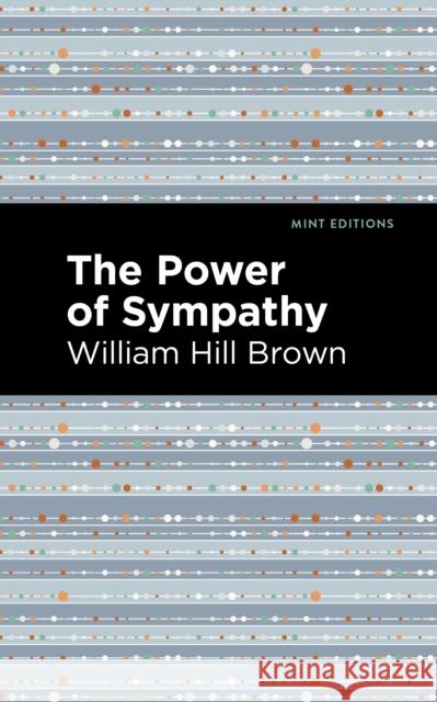 The Power of Sympathy William Hill Brown Mint Editions 9781513268675 Mint Editions