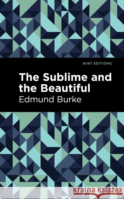 The Sublime and the Beautiful Edmund Burke Mint Editions 9781513268774 Mint Editions