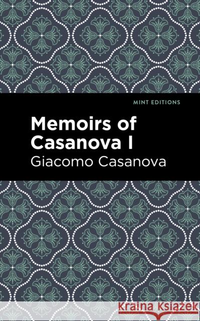 Memoirs of Casanova Volume I Giacomo Casanova Mint Editions 9781513268941 Mint Editions
