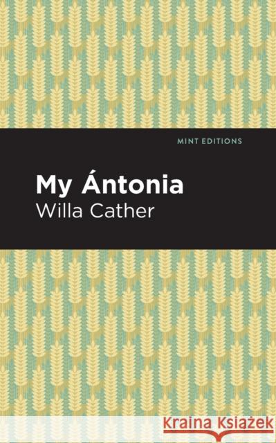 My Ántonia Cather, Willa 9781513268972 Mint Editions