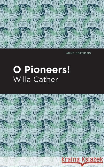 O Pioneers! Willa Cather Mint Editions 9781513268989 Mint Editions