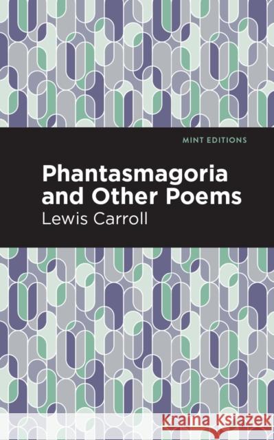 Phantasmagoria and Other Poems Lewis Carroll Mint Editions 9781513269047 Mint Editions