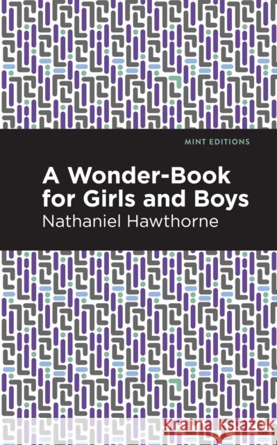 A Wonder Book for Girls and Boys Nathaniel Hawthorne Mint Editions 9781513269108 Mint Editions