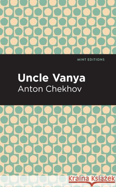 Uncle Vanya Anton Chekhov Mint Editions 9781513269122 Mint Editions