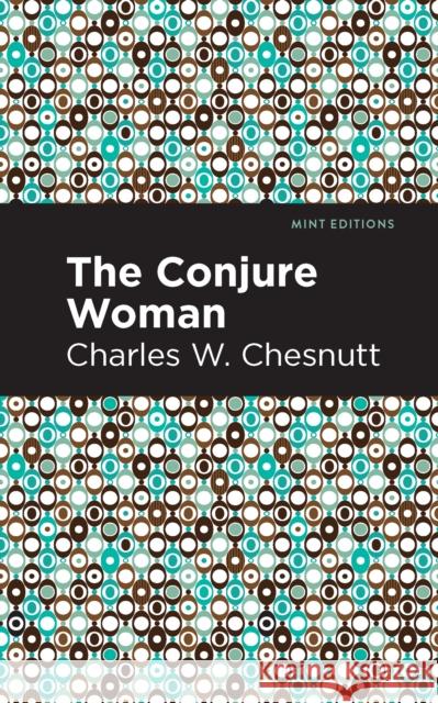 The Conjure Woman Charles W. Chesnutt Mint Editions 9781513269177 Mint Editions