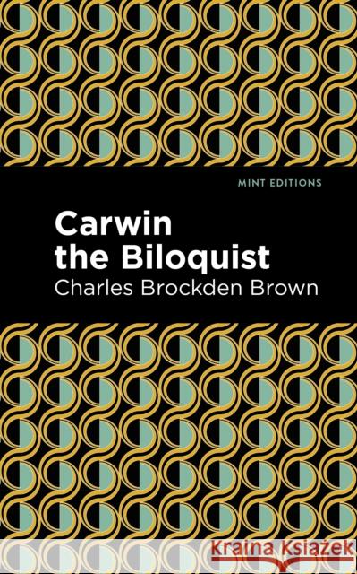 Carwin the Biloquist Charles Brockden Brown Mint Editions 9781513269566 Mint Editions