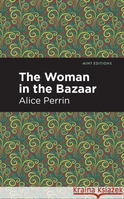 The Woman in the Bazaar Alice Perrin Mint Editions 9781513269610 Mint Editions